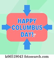 Conceptual hand writing showing Happy Columbus Day. Business photo text holiday commemorates landing of Christopher in Americas Arrows on Four Sides of Rectangular Shape Pointing Inward.