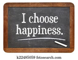 I choose happiness I choose happiness