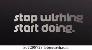 Stop Wishing Start Doing motivation quote Stop Wishing Start Doing motivation quote