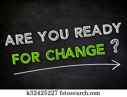 Are you ready for Change Are you ready for Change