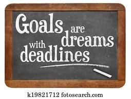 Goals are dreams with deadlines Goals are dreams with deadlines