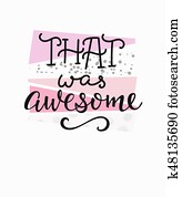 That was awesome Lettering typography calligraphy That was awesome Lettering typography calligraphy