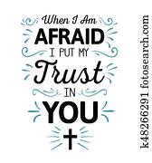 When I'm Afraid I Put my Trust in You When I'm Afraid I Put my Trust in You