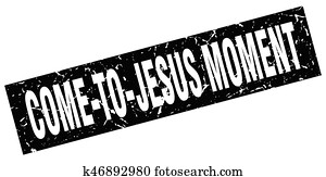 come to jesus moment come to jesus moment