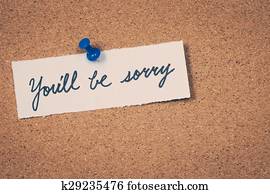 You'll be sorry