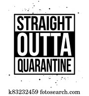 Straight outta quarantine Straight outta quarantine