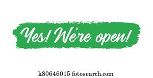 Hand sketched Yes, we are open quote as banner. Lettering for poster, label, sticker, flyer, header, card, advertisement, announcement. Hand sketched Yes, we are open quote as banner. Lettering for poster, label, sticker, flyer, header, card, advertisement, announcement.