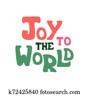 Hand-drawn quote with phrase - Joy to the world. Hand-drawn quote with phrase - Joy to the world.