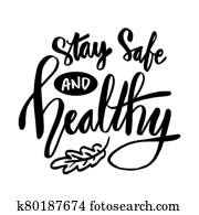 Stay safe and healthy . Slogan concept. Stay safe and healthy . Slogan concept.