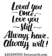 Love you once quote modern calligraphy
