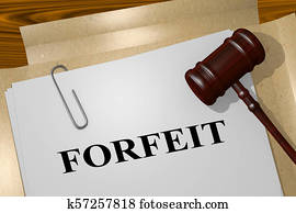 FORFEIT - legal concept FORFEIT - legal concept