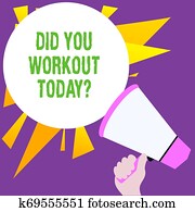 Writing note showing Did You Workout Today. Business photo showcasing asking if made session physical exercise.
