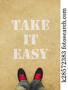 Take it easy