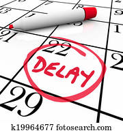Delay word circled on a day or date on a calendar or schedule to illustrate a trip, meeting or appointment that has been pushed back Delay word circled on a day or date on a calendar or schedule to illustrate a trip, meeting or appointment that has been pushed back