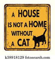 A house is not a home without a cat A house is not a home without a cat