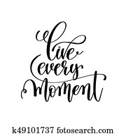 levande, varje, ögonblick, svartvitt, handskrivet, textning, positiv