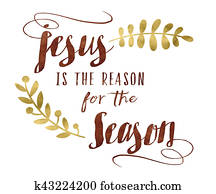 Jesus is the Reason for the Season Jesus is the Reason for the Season