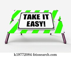 Take It Easy Sign Indicates to Relax Rest Unwind and Loosen Up Take It Easy Sign Indicates to Relax Rest Unwind and Loosen Up