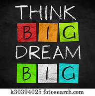 Think Big - Dream Big Think Big - Dream Big