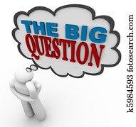 The Big Question - Thinking Person Asks in Thought Bubble The Big Question - Thinking Person Asks in Thought Bubble