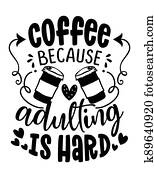 קפה, because, adulting, is, קשה, -, מושג, עם, קפה, cup.