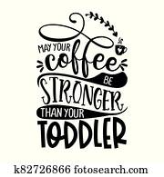 יכול, שלך, קפה, be, יותר חזק, מ, שלך, תינוק, -, מושג, עם, כוס של קפה