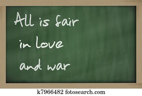 " All is fair in love and war " written on a blackboard