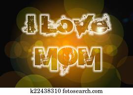 I Love Mom Concept I Love Mom Concept