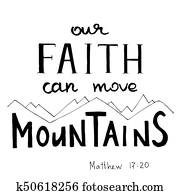 Our Faith can move Mountains. Hand written calligraphy. Our Faith can move Mountains. Hand written calligraphy.