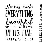 He has Made Everything Beautiful in its Time He has Made Everything Beautiful in its Time