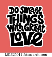 Do small things with great love Do small things with great love