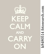 Keep Calm and Carry On Keep Calm and Carry On