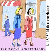 I like change, but only a little bit I like change, but only a little bit