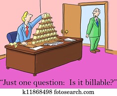 The boss asks just one question, is it billable The boss asks just one question, is it billable