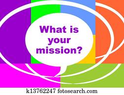 What is your mission? What is your mission?
