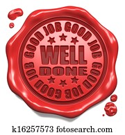 Good Job, Well Done- Stamp on Red Wax Seal. Good Job, Well Done- Stamp on Red Wax Seal.